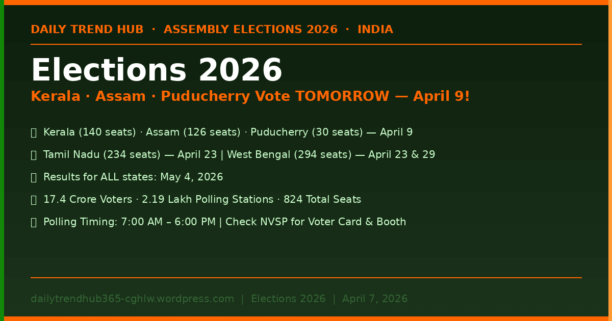 Assembly Elections 2026 India Kerala Assam Tamil Nadu West Bengal Schedule — Daily Trend Hub